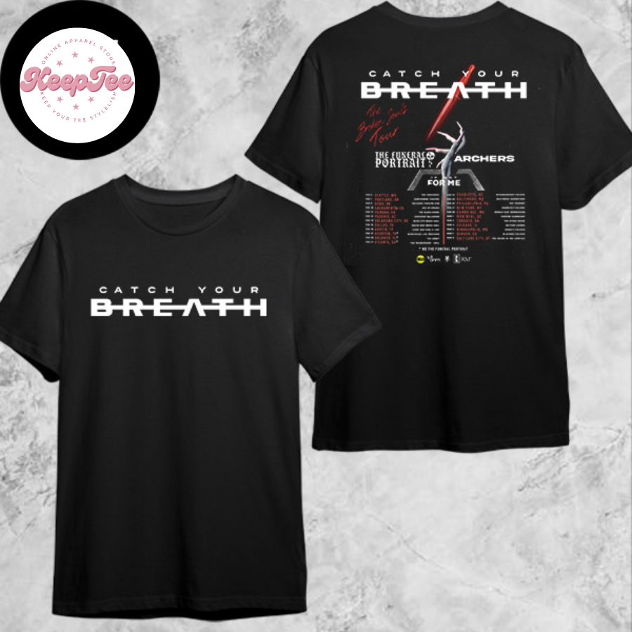 Catch Your Breath Concert 2025 Shirt, Catch Your Breath The Broken Souls Tour Dates 2025 Shirt