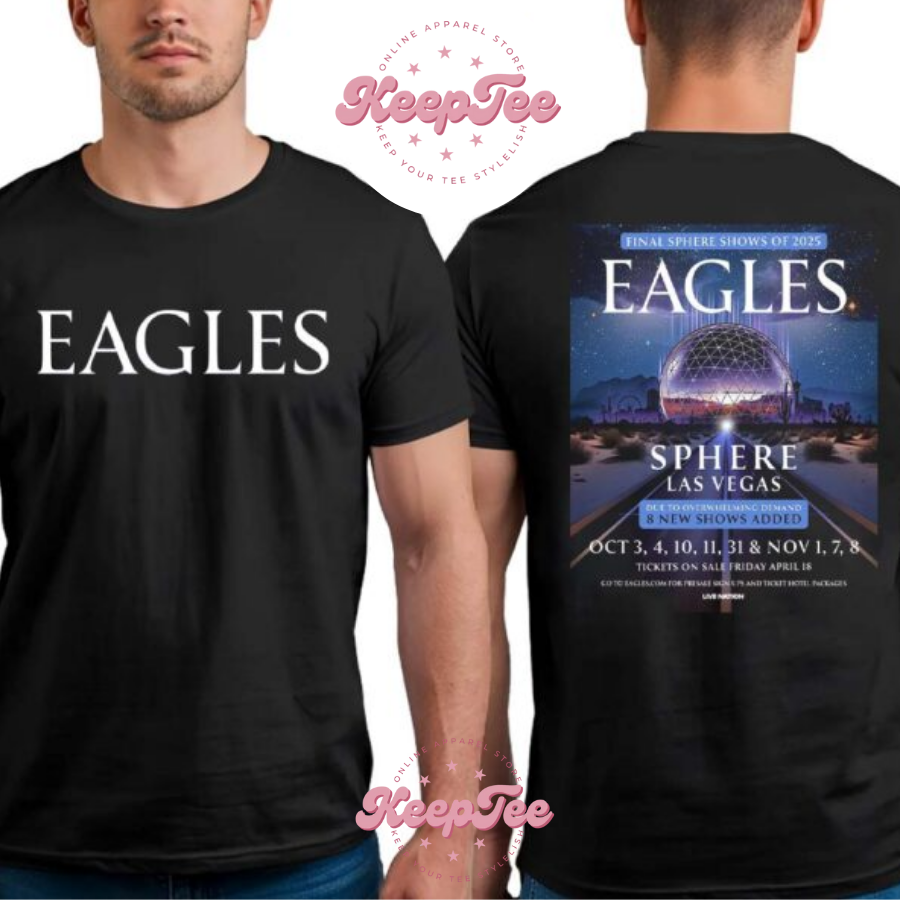 Eagles Final Sphere Shows Of Tour 2025 On October 3Rd 4Th 10Th 11Th 31St And November 1St 7Th And 8Th 2025 Print Shirt