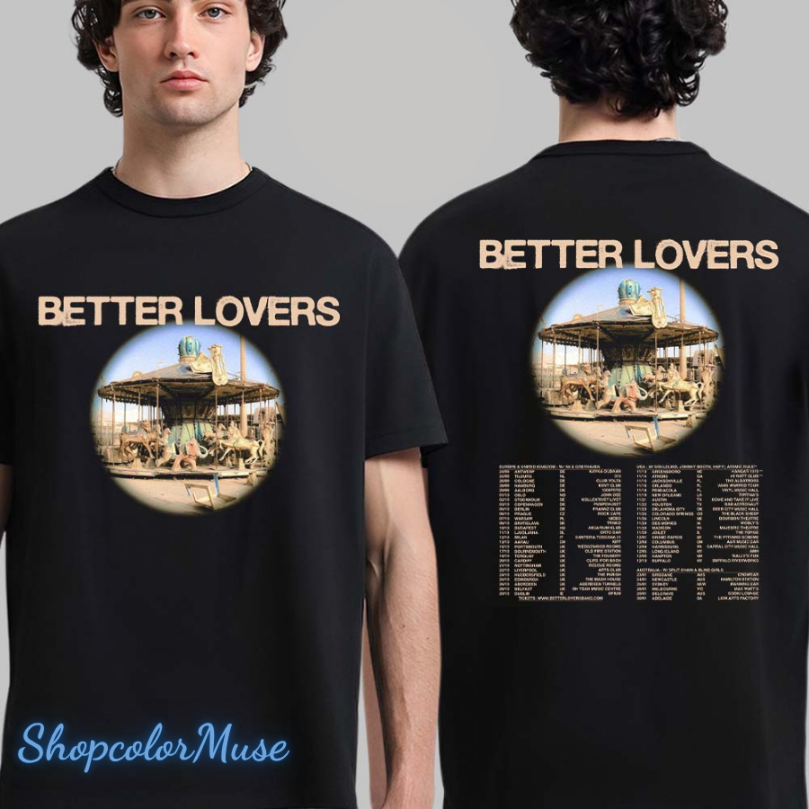 Better Lovers World Tour 2025-2026 Europe And Uk North American And Australia Schedule Dates Two Sided T-Shirt