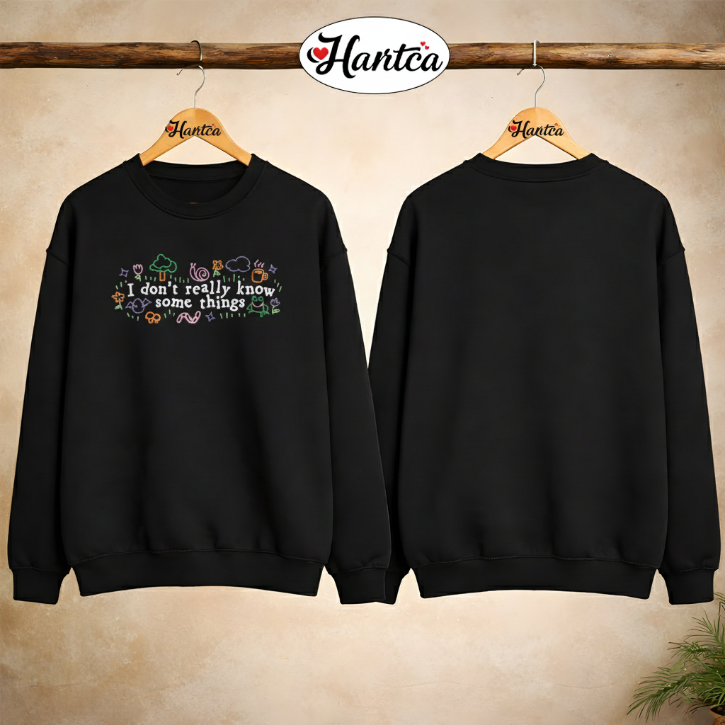 Good Mothical Morning I Do Not Really Know Some Things Sweatshirt