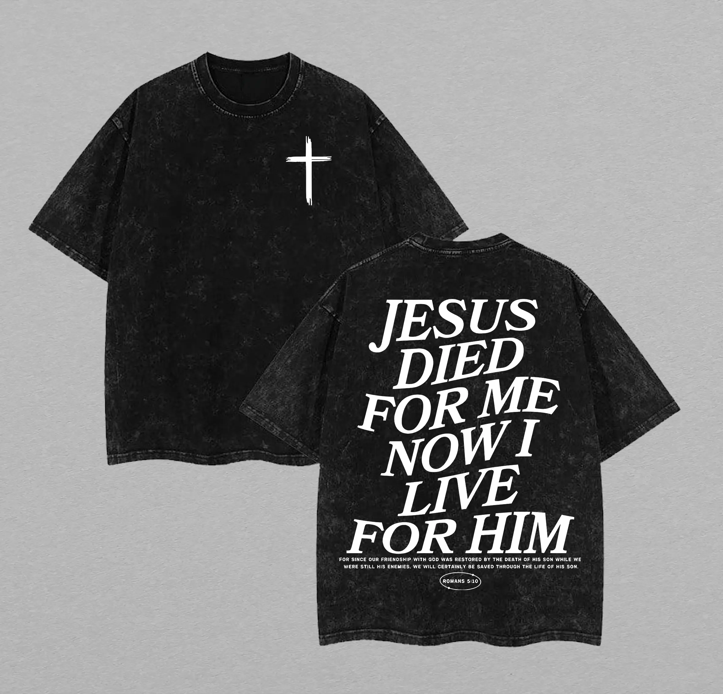 Jesus Died for Me Now I Live for Him Vintage Washed Tee, Unisex Christian T-Shirt with Romans 510 Bible Verse Faith-Based Apparel Grunge Aesthetic Outfit Church